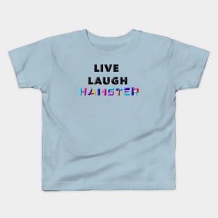 Live Laugh Hamster Kids T-Shirt
